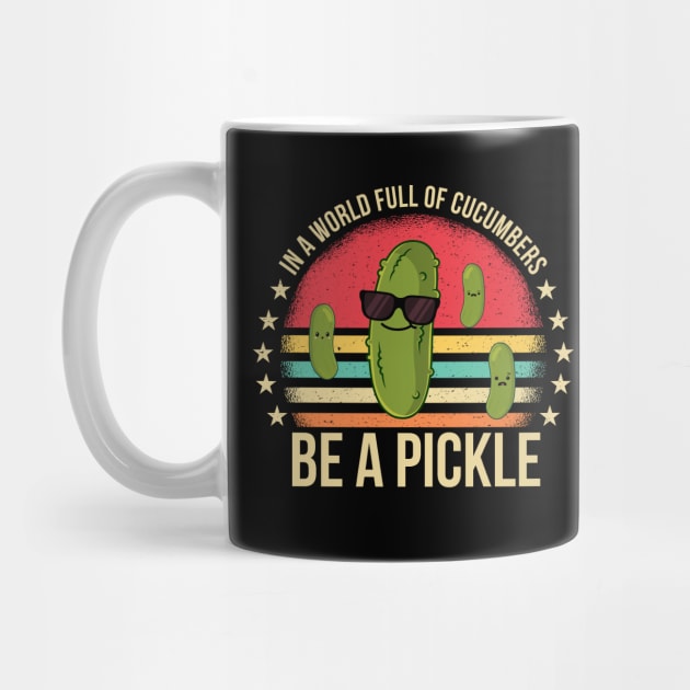 In A World Full Of Cucumbers Be A Pickle Funny by DesignArchitect